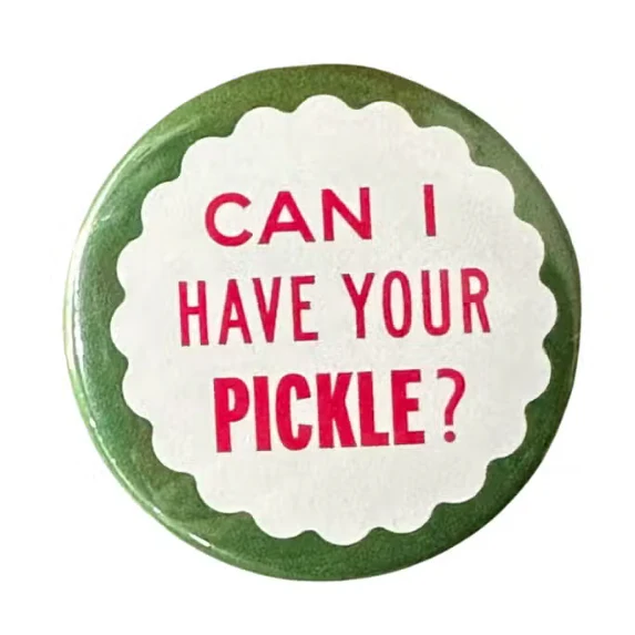 Can I Have Your Pickle? Button