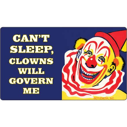 Can't Sleep Clowns Will Govern Me Sticker
