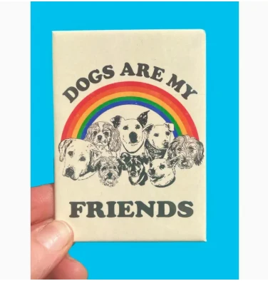 Dogs Are My Friends Magnet