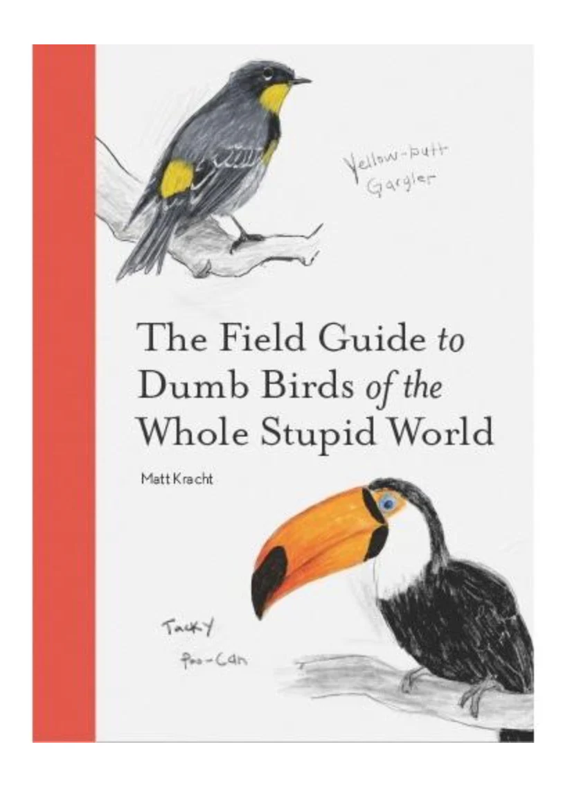 Field Guide To Dumb Birds of the Whole Stupid World