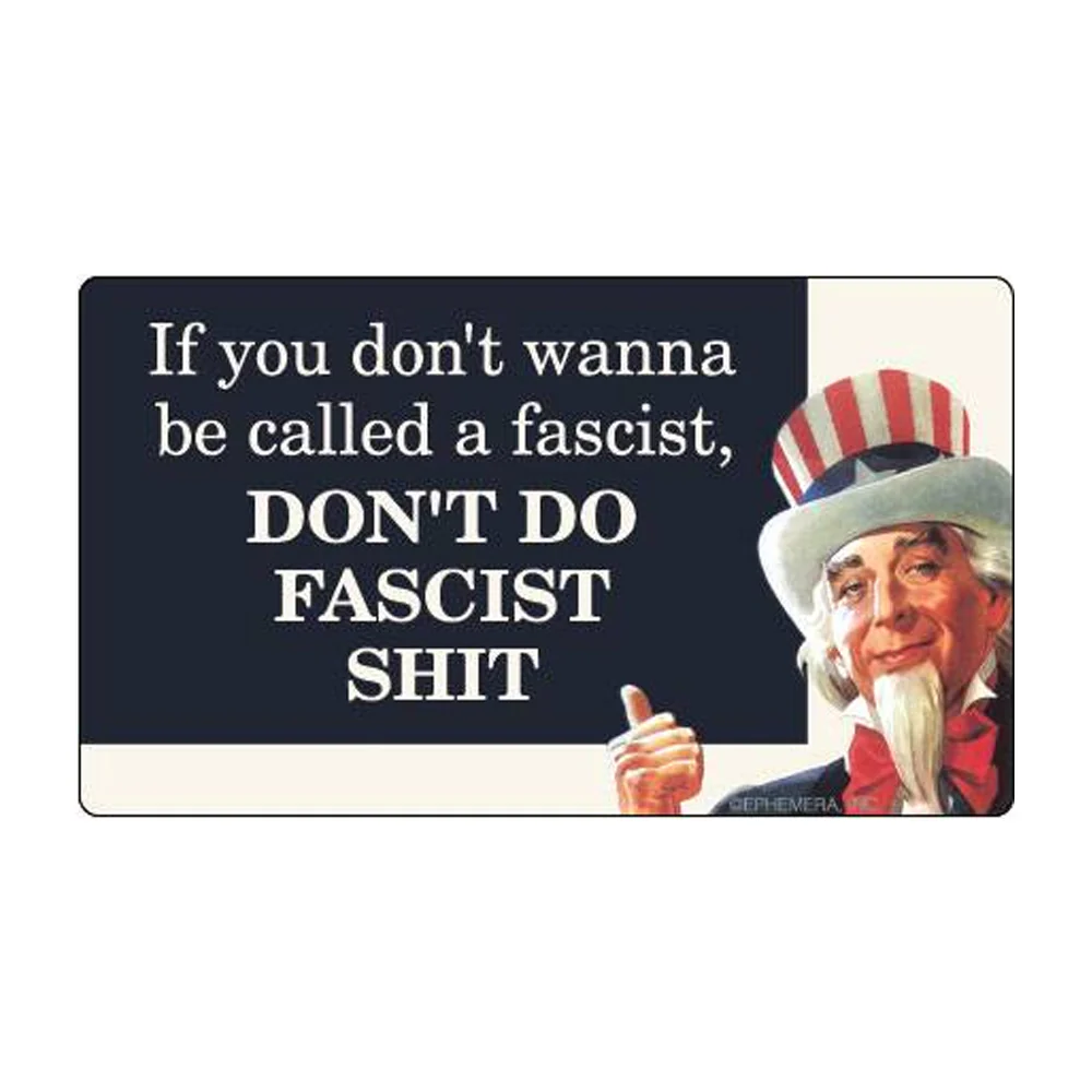 If You Don't Wanna Be Called Fascist Sticker