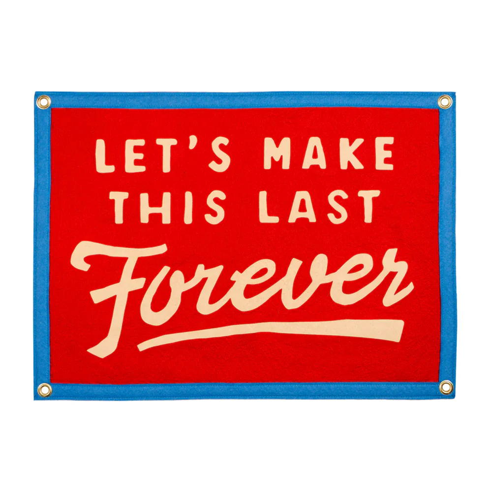 Make This Last Forever Camp Flag